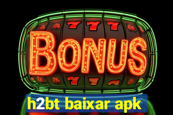 h2bt baixar apk